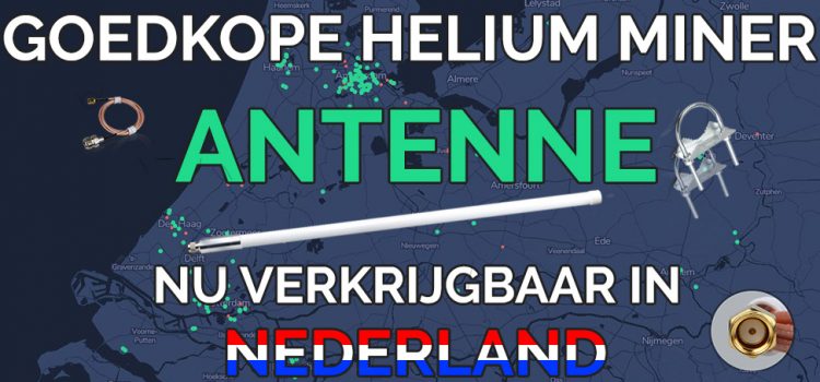 Hier koop je de beste antennes voor Helium Hotspot Miners in Nederland